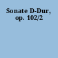 Sonate D-Dur, op. 102/2