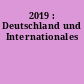 2019 : Deutschland und Internationales