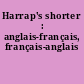 Harrap's shorter : anglais-français, français-anglais