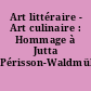 Art littéraire - Art culinaire : Hommage à Jutta Périsson-Waldmüller