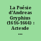 La Poésie d'Andreas Gryphius (1616-1664) : Actesde la journée tenue à la Maison Heinrich Heine de Paris le 4 février 2012