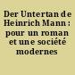 Der Untertan de Heinrich Mann : pour un roman et une société modernes