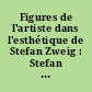 Figures de l'artiste dans l'esthétique de Stefan Zweig : Stefan Zweigs Künstlerästhetik