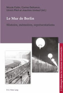 Le Mur de Berlin : Histoire, mémoires, représentations