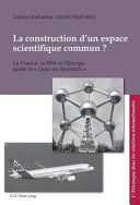 La constitution d'un espace scientifique commun : la France, la RFA et l'Europe après le "choc du Spoutnik"