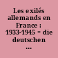 Les exilés allemands en France : 1933-1945 = die deutschen Emigranten in Frankreich