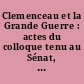 Clemenceau et la Grande Guerre : actes du colloque tenu au Sénat, à Paris, les 20 et 21 novembre 2009