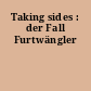 Taking sides : der Fall Furtwängler