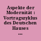 Aspekte der Modernität : Vortragszyklus des Deutschen Hauses (Cité Internationale, Paris)