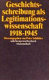 Geschichtsschreibung als Legitimationswissenschaft 1918 - 1945