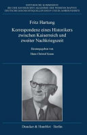 Fritz Hartung : Korrespondenz eines Historikers zwischen Kaiserreich und zweiter Nachkriegszeit
