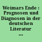 Weimars Ende : Prognosen und Diagnosen in der deutschen Literatur und politischen Publizistik 1930 - 1933