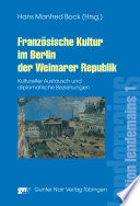 Französische Kultur im Berlin der Weimarer Repulik : kultureller Austausch und diplomatische Beziehungen