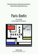 Paris - Berlin : ein neuer Blick auf die europäischen Metropolen