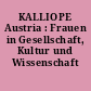 KALLIOPE Austria : Frauen in Gesellschaft, Kultur und Wissenschaft