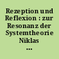 Rezeption und Reflexion : zur Resonanz der Systemtheorie Niklas Luhmanns ausserhalb der Soziologie