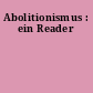 Abolitionismus : ein Reader