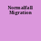 Normalfall Migration