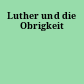 Luther und die Obrigkeit