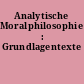 Analytische Moralphilosophie : Grundlagentexte