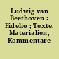 Ludwig van Beethoven : Fidelio ; Texte, Materialien, Kommentare