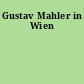 Gustav Mahler in Wien