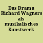 Das Drama Richard Wagners als musikalisches Kunstwerk