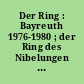 Der Ring : Bayreuth 1976-1980 ; der Ring des Nibelungen von Richard Wagner