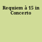 Requiem à 15 in Concerto