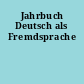 Jahrbuch Deutsch als Fremdsprache