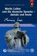 Martin Luther und die deutsche Sprache - damals und heute