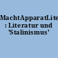 MachtApparatLiteratur : Literatur und 'Stalinismus'