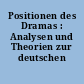 Positionen des Dramas : Analysen und Theorien zur deutschen Gegenwartsliteratur