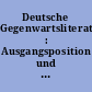 Deutsche Gegenwartsliteratur : Ausgangsposition und aktuelle Entwicklungen