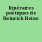Itinéraires poétiques de Heinrich Heine