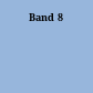 Band 8