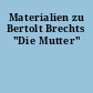 Materialien zu Bertolt Brechts "Die Mutter"