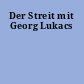 Der Streit mit Georg Lukacs
