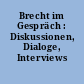 Brecht im Gespräch : Diskussionen, Dialoge, Interviews