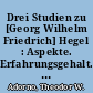Drei Studien zu [Georg Wilhelm Friedrich] Hegel : Aspekte. Erfahrungsgehalt. Skoteinos oder Wie zu lesen sei