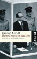 Eichmann in Jerusalem : ein Bericht von der Banalität des Bösen