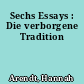 Sechs Essays : Die verborgene Tradition
