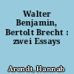 Walter Benjamin, Bertolt Brecht : zwei Essays