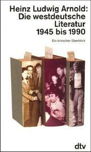 Die westdeutsche Literatur 1945 bis 1990 : ein kritischer Überblick