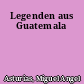 Legenden aus Guatemala
