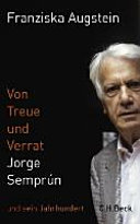 Von Treue und Verrat : Jorge Semprùn und sein Jahrhundert