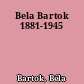 Bela Bartok 1881-1945