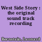 West Side Story : the original sound track recording