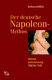 Der deutsche Napoleon-Mythos : Literatur und Erinnerung 1800-1945