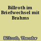 Billroth im Briefwechsel mit Brahms